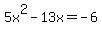5x%5E2-13x=-6