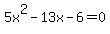 5x%5E2-13x-6=0
