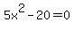 5x%5E2-20=0