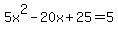 5x%5E2-20x%2B25=5