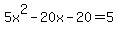 5x%5E2-20x-20=5