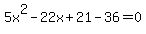 5x%5E2-22x%2B21-36=0