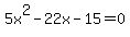 5x%5E2-22x-15=0