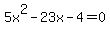 5x%5E2-23x-4=0