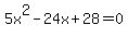 5x%5E2-24x%2B28=0