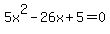 5x%5E2-26x%2B5=0