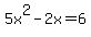 5x%5E2-2x=6