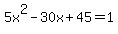 5x%5E2-30x%2B45=1