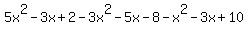5x%5E2-3x+%2B+2-3x%5E2-5x-8-x%5E2-3x+%2B+10