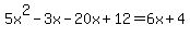 5x%5E2-3x-20x%2B12=6x%2B4