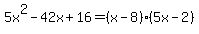 5x%5E2-42x%2B16=%28x-8%29%285x-2%29