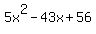 5x%5E2-43x%2B56