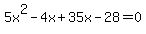 5x%5E2-4x%2B35x-28=0