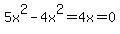 5x%5E2-4x%5E2=4x=0