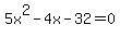 5x%5E2-4x-32=0