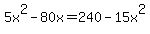 5x%5E2-80x=240-15x%5E2