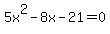 5x%5E2-8x-21=0