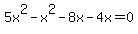 5x%5E2-x%5E2-8x-4x=0