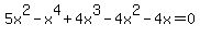 5x%5E2-x%5E4%2B4x%5E3-4x%5E2-4x=0
