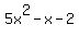 5x%5E2-x-2