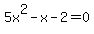 5x%5E2-x-2=0
