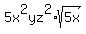 5x%5E2yz%5E2%2Asqrt%285x%29