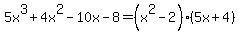 5x%5E3%2B4x%5E2-10x-8=%28x%5E2-2%29%285x%2B4%29