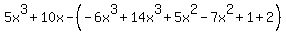 5x%5E3+%2B+10x+-+%28-+6x%5E3+%2B+14x%5E3+%2B+5x%5E2+-+7x%5E2+%2B+1+%2B+2%29