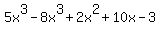 5x%5E3+-+8x%5E3+%2B+2x%5E2+%2B+10x+-+3