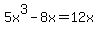 5x%5E3+-+8x+=12x