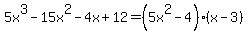 5x%5E3-15x%5E2-4x%2B12=%285x%5E2-4%29%28x-3%29