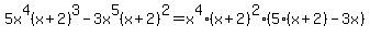 5x%5E4%28x%2B2%29%5E3-3x%5E5%28x%2B2%29%5E2=x%5E4%28x%2B2%29%5E2%285%28x%2B2%29-3x%29