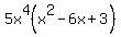 5x%5E4%28x%5E2-6x%2B3%29