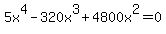 5x%5E4+-+320x%5E3+%2B+4800x%5E2+=+0