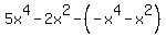 5x%5E4-2x%5E2-%28-x%5E4-x%5E2%29