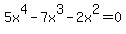 5x%5E4-7x%5E3+-2x%5E2+=+0