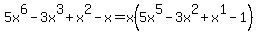 5x%5E6+-+3x%5E3+%2B+x%5E2+-+x+=+x%285x%5E5+-+3x%5E2+%2B+x%5E1+-+1%29