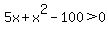 5x+%2B+x%5E2+-100%3E+0