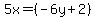 5x+=+%28-6y+%2B+2%29