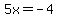 5x+=+-4