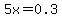 5x+=+0.3