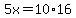 5x+=+10%2A16