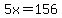 5x+=+156