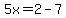 5x+=+2+-7