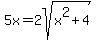5x+=+2sqrt%28x%5E2%2B4%29