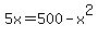 5x+=+500+-+x%5E2