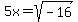 5x+=+sqrt%28-16%29