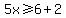 5x+%3E=6%2B2