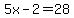 5x+-+2+=+28