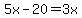 5x+-+20+=+3x